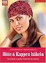 H�te und Kappen h�keln. Trend-Mode in gro�er Vielfalt f�r alle Anl�sse