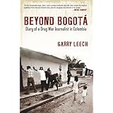beyond bogota diary of a drug war journalist in colombia