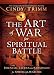 The Art of War for Spiritual Battle: Essential tactics and strategies for spiritual warfare