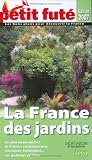 Le Petit Fut� La France des jardins : Les plus beaux jardins de France : contemporains, classiques, botaniques...Les jardiniers c�l�bres