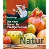Der neue Garten f�r intelligente Faule: Das etwas andere Gartenbuch: Garteln im Takt mit der Natur