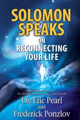Solomon Speaks on Reconnecting Your Life by Pearl, Dr Eric, Ponzlov, Frederick (2013) Paperback