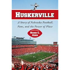 Huskerville: A Story of Nebraska Football, Fans, and the Power of Place