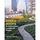 Green Roofs in Sustainable Landscape Design by Steven L. Cantor and Steven Peck