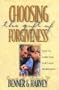 Choosing the Gift of Forgiveness: How to Overcome Hurts and Brokenness (Strategic Christian Living,)