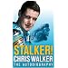 Stalker! Chris Walker: The Autobiography