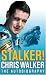 Stalker! Chris Walker: The Autobiography