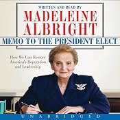 Memo to the President Elect: How We Can Restore America's Reputation and Leadership | [Madeleine Albright]