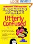 Beginning Spanish for the Utterly Confused