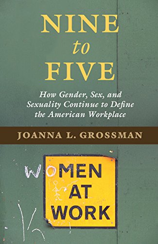 Nine to Five: How Gender, Sex, and Sexuality Continue to Define the American Workplace