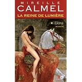 La Reine de lumi�re, Tome 1 : Elorapar Mireille Calmel
