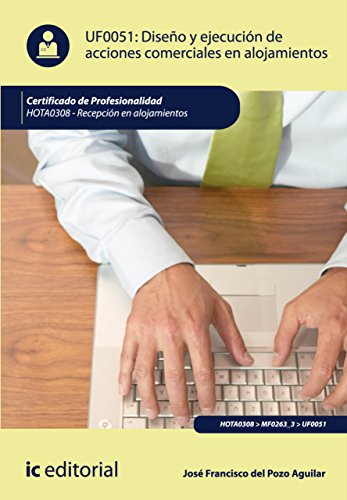 Diseño y ejecución de acciones comerciales en alojamientos. HOTA0308 (Spanish Edition)