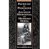 faces of the feminine in ancient medieval and modern india
