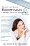 Treating and Beating Fibromyalgia and Chronic Fatigue Syndrome