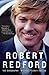 Robert Redford: The Biography