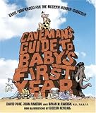 Caveman's Guide to Baby's First Year: Early Fatherhood for the Modern Hunter-Gatherer