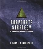 Corporate Strategy: A Resource Based Approach