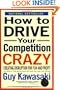 How to Drive Your Competition Crazy: Creating Disruption for Fun and Profit