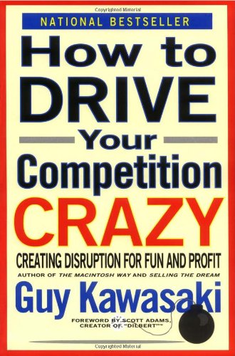 how to drive your competition crazy creating disruption for fun and profit