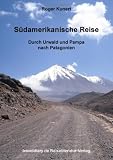 cover of Südamerikanische Reise. Durch Urwald und Pampa nach Patagonien