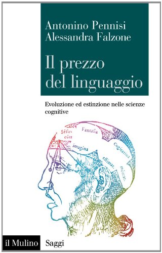 Il prezzo del linguaggio: Evoluzione ed estinzione nelle scienze cognitive (Saggi) (Italian Edition)