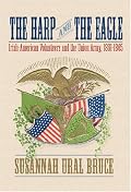 The Harp and the Eagle: Irish-American Volunteers and the Union Army, 1861-1865