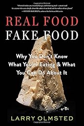 Real Food/Fake Food: Why You Don't Know What You're Eating and What You Can Do about It