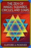 The Zen of Magic Squares, Circles, and Stars: An Exhibition of Surprising Structures across Dimensions.