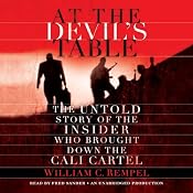 At the Devil's Table: The Untold Story of the Insider Who Brought Down the Cali Cartel | [William Rempel]