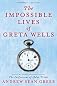 The Impossible Lives of Greta Wells