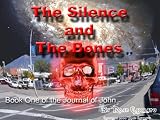The Silence and The Bones (The Journal of John) by Roan Carratu