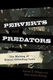 Perverts and Predators: The Making of Sexual Offending Laws (Issues in Crime and Justice)