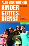 Produkt-Bild: Alle vier Wochen Kindergottesdienst: 12 Gestaltungsvorschl&auml;ge f&uuml;r das Kirchenjahr. Orientiert am Plan f&uuml;r den Kindergottesdienst 2008