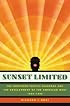 Sunset Limited: The Southern Pacific Railroad and the Development of the American West, 1850-1930