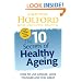 The 10 Secrets Of Healthy Ageing: How to live longer, look younger and feel great