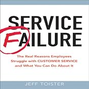 Service Failure: The Real Reasons Employees Struggle with Customer Service and What You Can Do About It | [Jeff Toister]