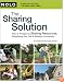 The Sharing Solution: How to Prosper While Sharing Resources, Simplifying Your Life & Building Community