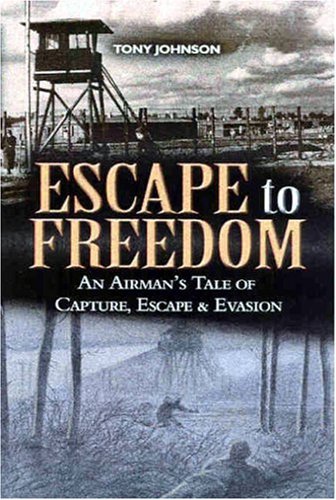 City Travel Guides Discounted  Books : Escape to Freedom: An Airman's Tale of Capture, Escape and Evasion