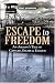 Escape to Freedom: An Airman's Tale of Capture, Escape and Evasion