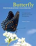 Butterfly Photographer s Handbook: A Comprehensive Reference for Nature Photographers
