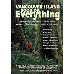 The Vancouver Island Book of Everything: Everything You Wanted to Know About Vancouver Island and Were Going to Ask Anyway