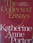 The Collected Essays And Occasional Writings Of Katherine Anne Porter.