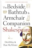 The Bedside, Bathtub & Armchair Companion to Shakespeare