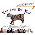 Knit Your Own Cat: Easy-To-Follow Patterns for 16 Frisky Felines