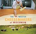 The Master Cheesemakers of Wisconsin