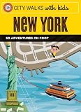 City Walks with Kids: New York: 50 Adventures on Foot (City Walks)
