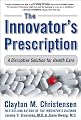 The Innovator's Prescription: A Disruptive Solution for Health Care