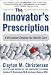 Book cover of The Innovator's Prescription: A Disruptive Solution for Health Care.