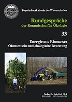 Energie aus Biomasse: &Ouml;konomische und &ouml;kologische Bewertung: Rundgespr&auml;ch am 19. M&auml;rz 2007 in M&uuml;nchen
