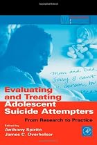 Evaluating and Treating Adolescent Suicide Attempters: From Research to Practice